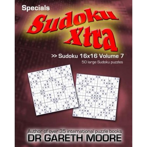 Sudoku 16x16 Volume 7: Sudoku Xtra Specials Paperback, Createspace