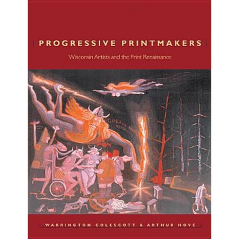 Progressive Printmakers: Wisc Artists and the Print Renaissance Hardcover, University of Wisconsin Press