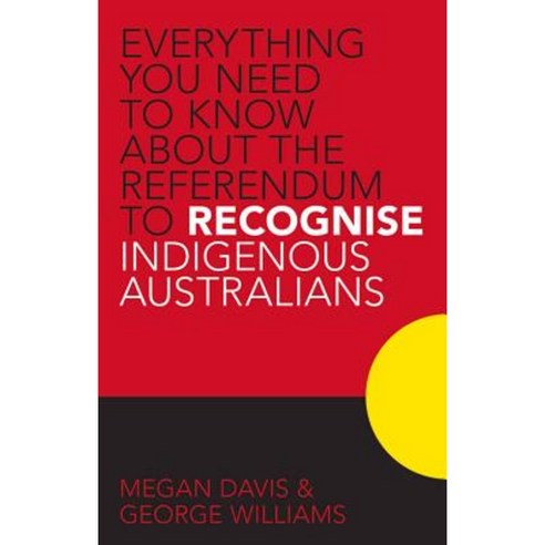 Everything You Need to Know about the Referendum to Recognise Indigenous Australians Paperback, University of New South Wales Press