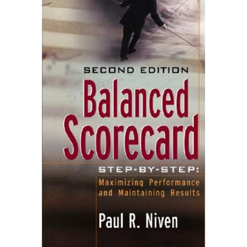 Balanced Scorecard Step-By-Step : Maximizing Performance and Maintaining Results, Wiley