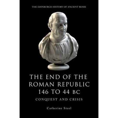 The End of the Roman Republic 146 to 44 BC: Conquest and Crisis Paperback, Edinburgh University Press