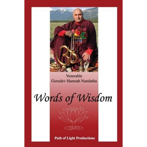 Words of Wisdom: A Collection of Articles by Gurudev Hamsah Nandatha Paperback, Path of Light Productions Inc.