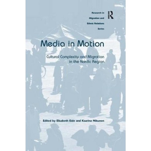Media in Motion: Cultural Complexity and Migration in the Nordic Region Hardcover, Routledge