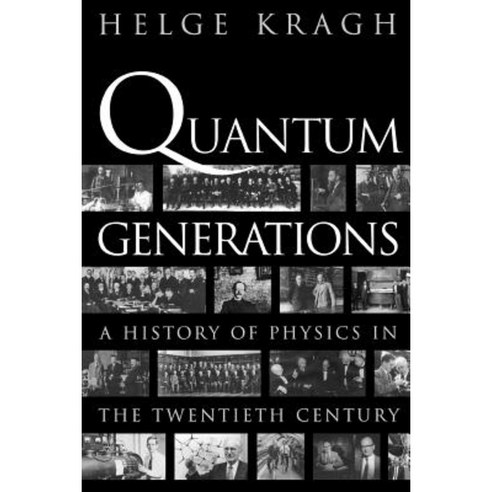 Quantum Generations: A History of Physics in the Twentieth Century Paperback, Princeton University Press