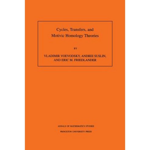 Cycles Transfers and Motivic Homology Theories. (Am-143) Volume 143 Paperback, Princeton University Press