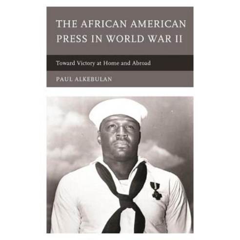 The African American Press in World War II: Toward Victory at Home and Abroad Hardcover, Lexington Books