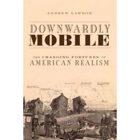 Downwardly Mobile: The Changing Fortunes of American Realism Paperback, Oxford University Press, USA