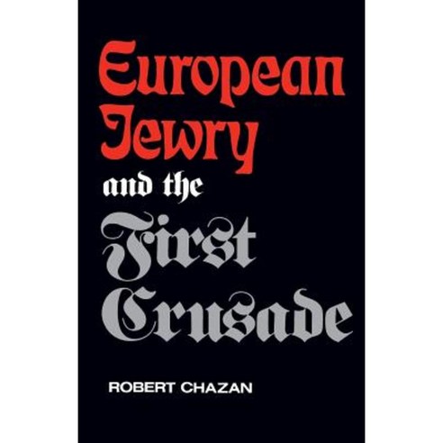 European Jewry and the First Crusade Paperback, University of California Press