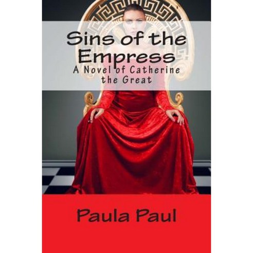 Sins of the Empress: A Novel of Catherine the Great Paperback, Createspace