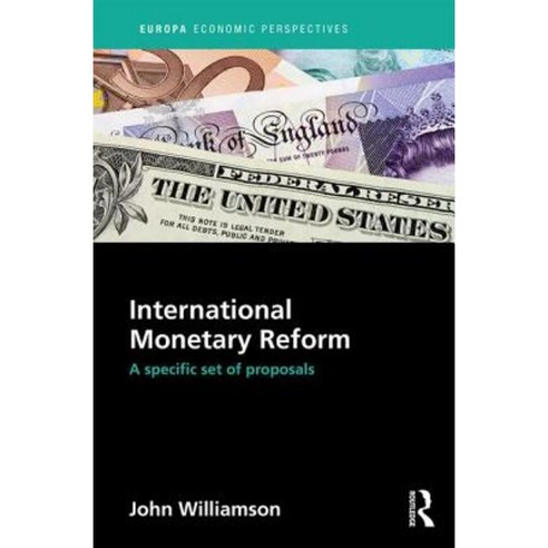 International Monetary Reform: A Specific Set of Proposals Hardcover, Routledge