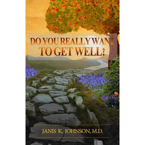 Do You Really Want to Get Well?: The Path to Vibrant Health Paperback, Pure Light Publishing, LLC