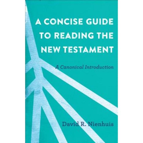 A Concise Guide to Reading the New Testament: A Canonical Introduction Paperback, Baker Academic
