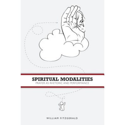 Spiritual Modalities: Prayer as Rhetoric and Performance Paperback, Penn State University Press