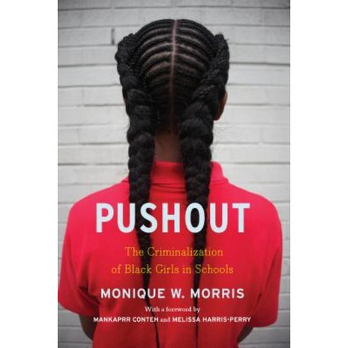 Pushout: The Criminalization of Black Girls in Schools Paperback, New Press