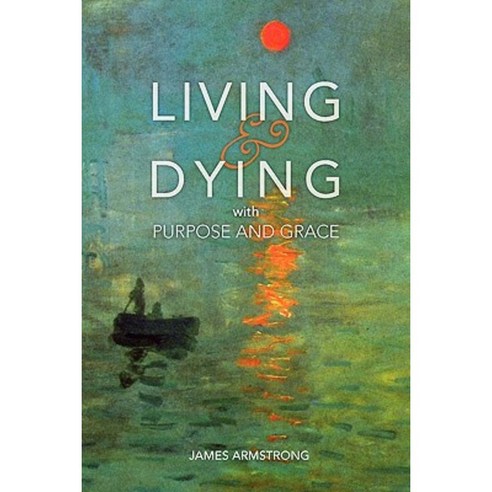 Living and Dying with Purpose and Grace Paperback, Rider Green Book Publishers