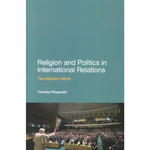 Religion and Politics in International Relations: The Modern Myth Paperback, Continuum