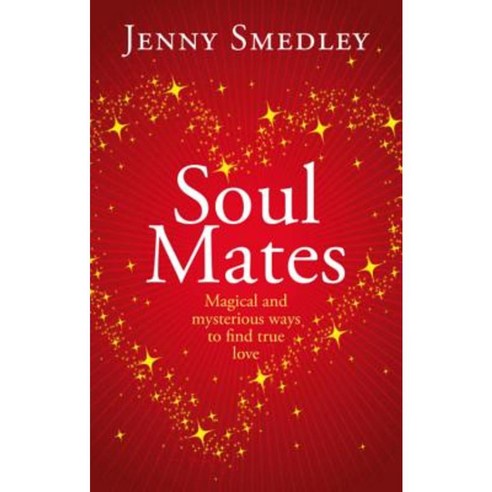 Soul Mates: Magical and Mysterious Ways to Find True Love Paperback, Piatkus