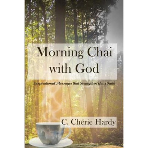 Morning Chai with God: Inspirational Messages That Strengthen Your Faith Paperback, Avant-Garde Books