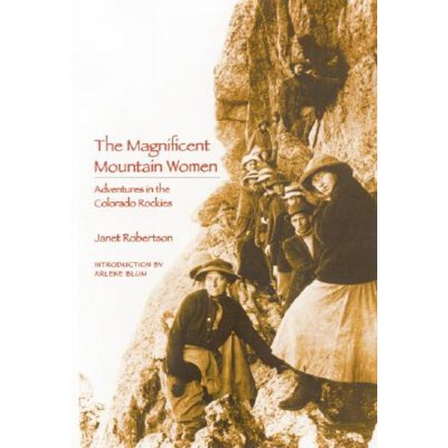The Magnificent Mountain Women (Second Edition): Adventures in the Colorado Rockies Paperback, Bison