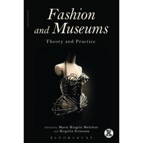 Fashion and Museums: Theory and Practice Paperback, Bloomsbury Academic