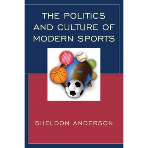 The Politics and Culture of Modern Sports Paperback, Lexington Books