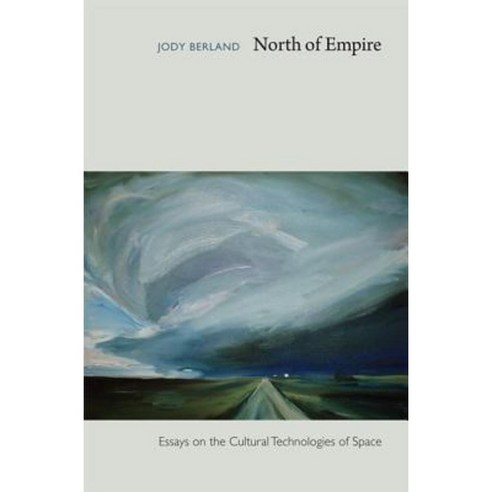 North of Empire: Essays on the Cultural Technologies of Space Paperback, Duke University Press