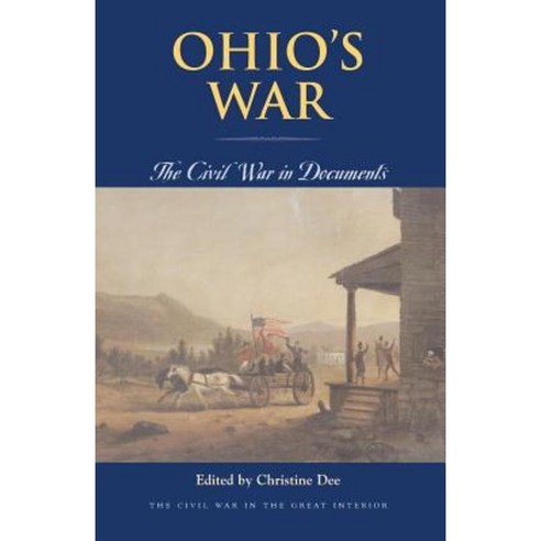 Ohio''s War: The Civil War in Documents Paperback, Ohio University Press