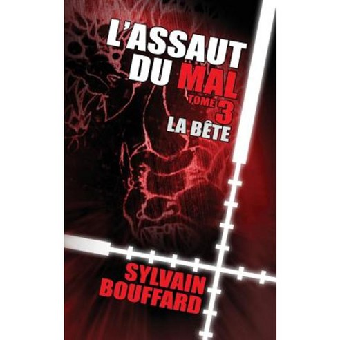 L''Assaut Du Mal - Tome 3 - La Bete Paperback, Olivier LaVigne-Ortiz
