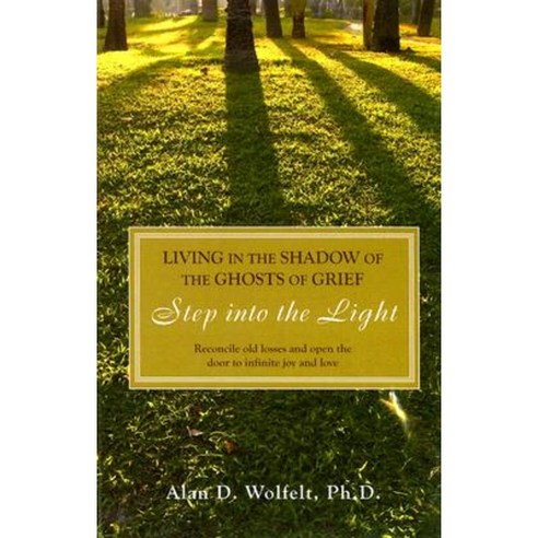 Living in the Shadow of the Ghosts of Your Grief: Step Into the Light Paperback, Companion Press (CO)