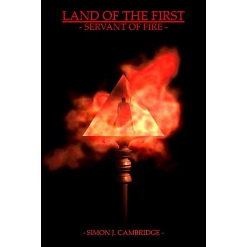 Land of the First - Servant of Fire Paperback, First Thought Publishing