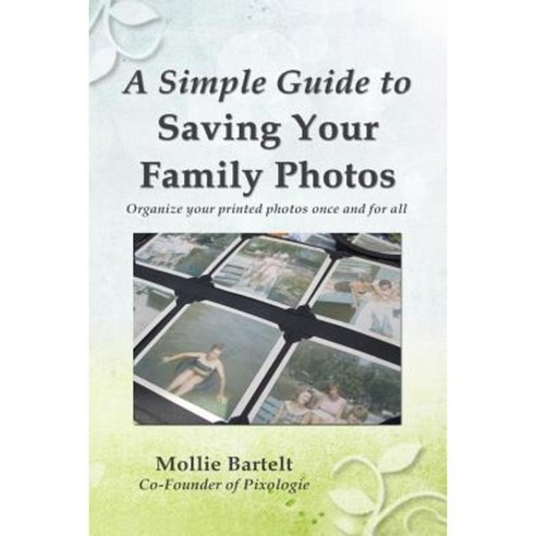 A Simple Guide to Saving Your Family Photos Paperback, Mollie Bartelt