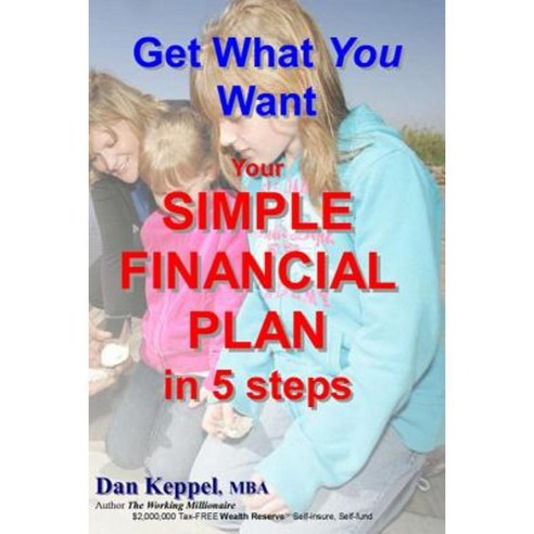 Get What You Want: Your Simple Financial Plan in 5 Steps Paperback, Createspace