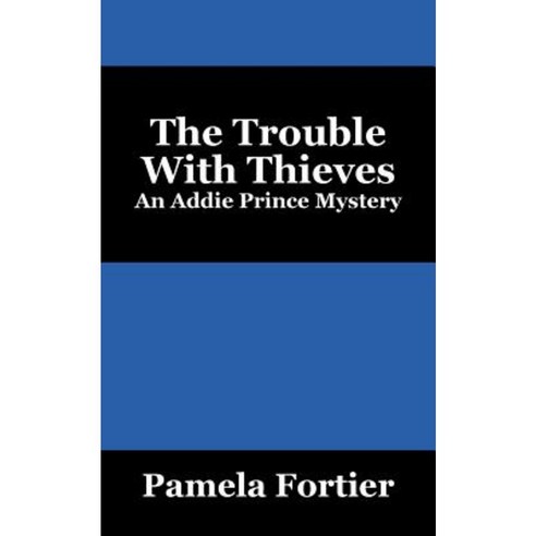 The Trouble with Thieves: An Addie Prince Mystery Paperback, Outskirts Press