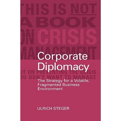 Corporate Diplomacy: The Strategy for a Volatile Fragmented Business Environment Hardcover, Wiley