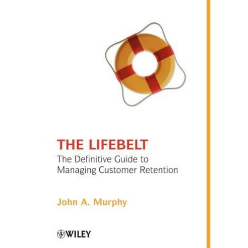 The Lifebelt: The Definitive Guide to Managing Customer Retention Hardcover, Wiley