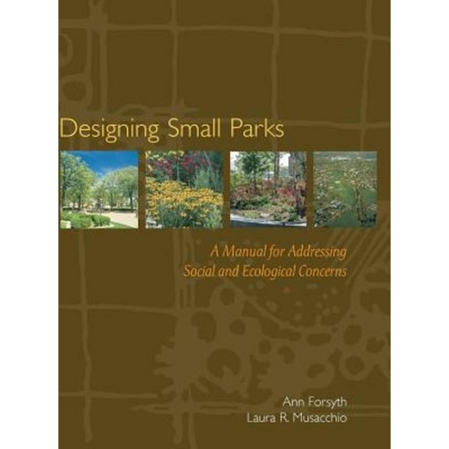 Designing Small Parks: A Manual for Addressing Social and Ecological Concerns Hardcover, Wiley