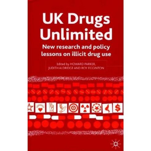 UK Drugs Unlimited: New Research and Policy Lessons on Illicit Drug Use Hardcover, Palgrave MacMillan