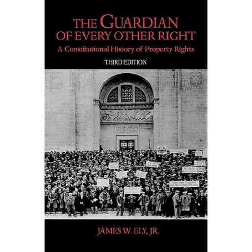 The Guardian of Every Other Right: A Constitutional History of Property Rights Paperback, Oxford University Press, USA