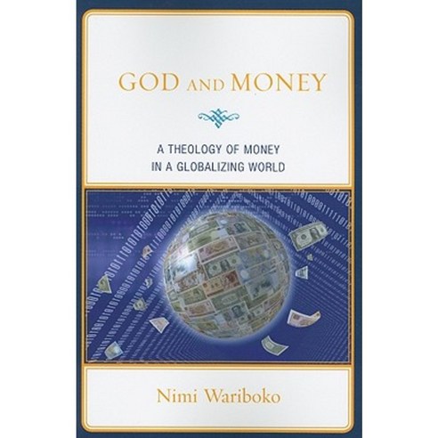 God and Money: A Theology of Money in a Globalizing World Paperback, Lexington Books