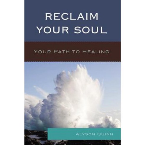 Reclaim Your Soul: Your Path to Healing Paperback, University Press of America