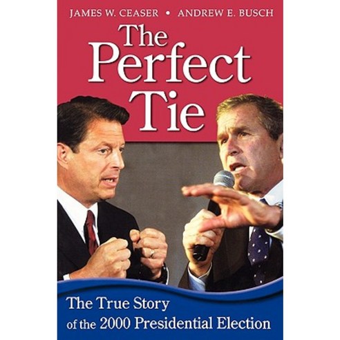 The Perfect Tie: The True Story of the 2000 Presidential Elections Paperback, Rowman & Littlefield Publishers