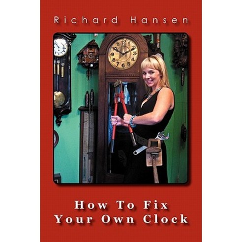 How to Fix Your Own Clock Paperback, Goofy Rooster Publishing