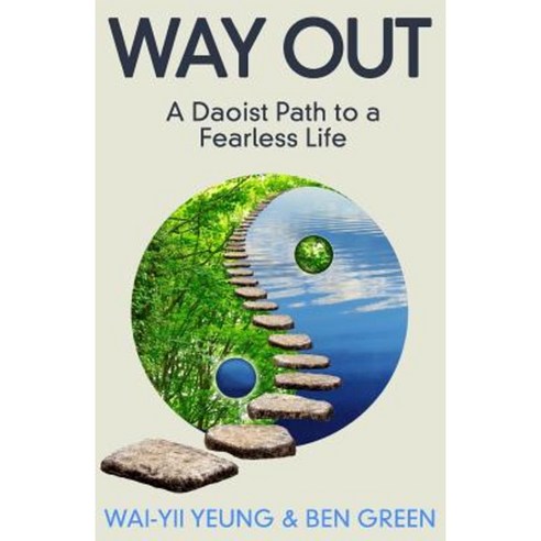 Way Out: A Daoist Path to a Fearless Life Paperback, International Daoist Society