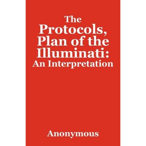 The Protocols Plan of the Illuminati: An Interpretation Paperback, Outskirts Press