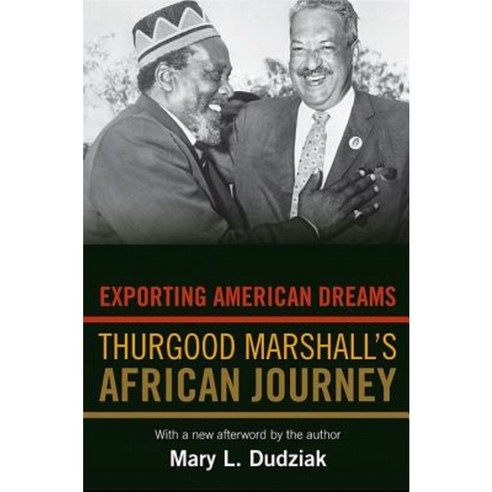 Exporting American Dreams: Thurgood Marshall''s African Journey Paperback, Princeton University Press