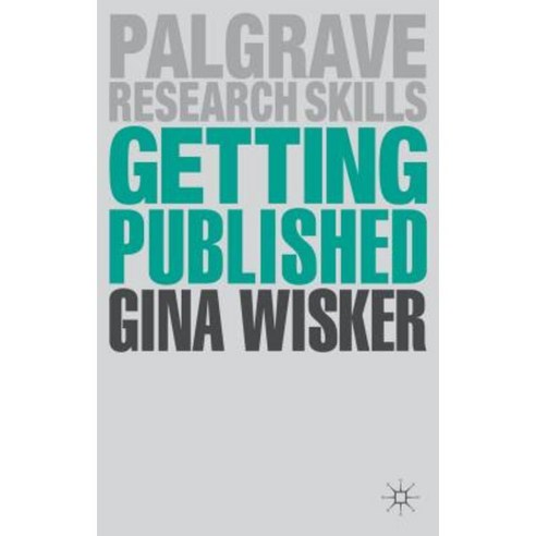 Getting Published: Academic Publishing Success Paperback, Palgrave