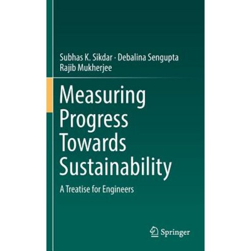 Measuring Progress Towards Sustainability: A Treatise for Engineers Hardcover, Springer