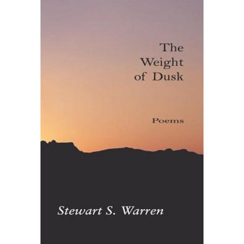 The Weight of Dusk: Poems Paperback, Booksurge Publishing