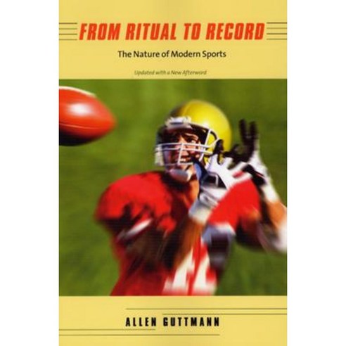 From Ritual to Record: The Nature of Modern Sports Paperback, Columbia University Press