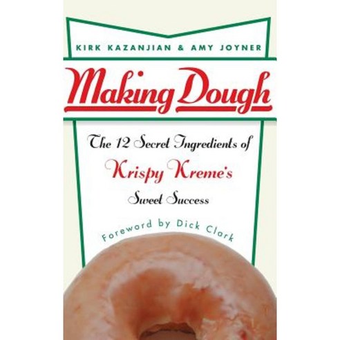 Making Dough: The 12 Secret Ingredients of Krispy Kreme''s Sweet Success Hardcover, Wiley